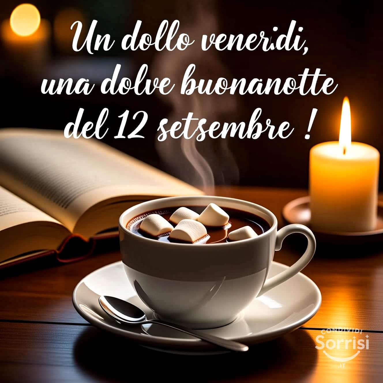 Un dolce venerdì, una dolce buonanotte del 12 settembre !