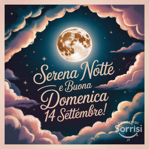 Serena Buonanotte e Buona Domenica: 14 Settembre 2025!