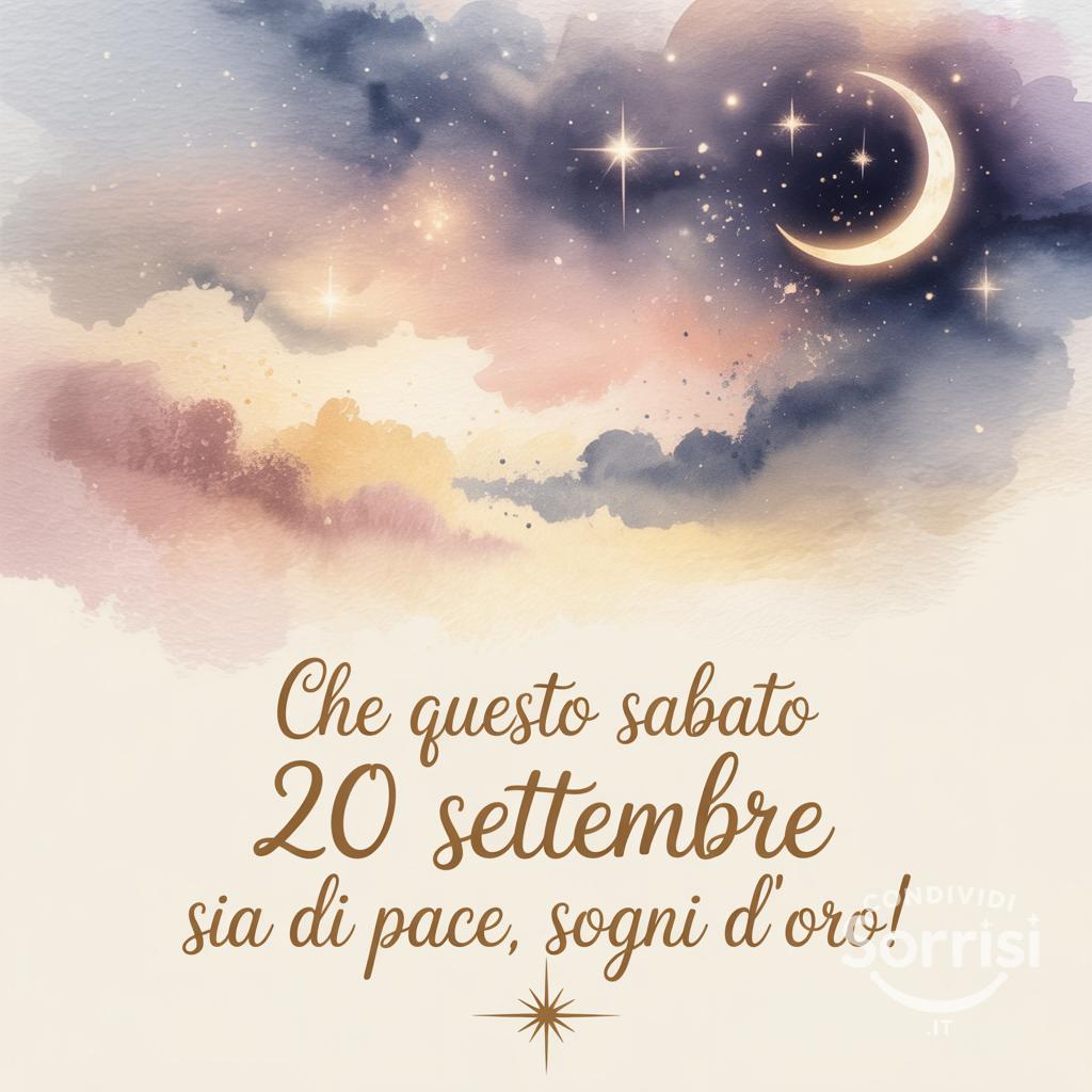 Che questo sabato 20 settembre  sia di pace, sogni d'oro!