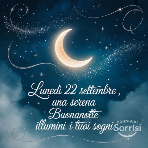 Sogni d'Oro e un Lunedì di Successo: Buonanotte dal 22 Settembre 2025!