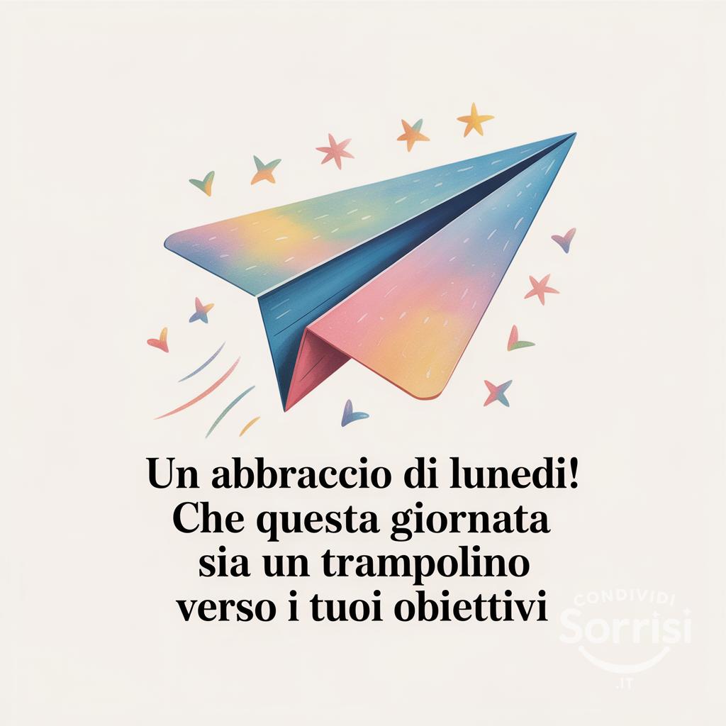 Un abbraccio di lunedì! Che questa giornata sia un trampolino verso i tuoi obiettivi