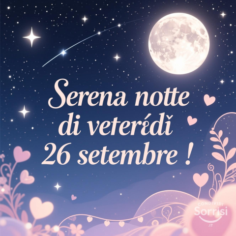 Serena Notte di Venerdì 26 Settembre 2025!