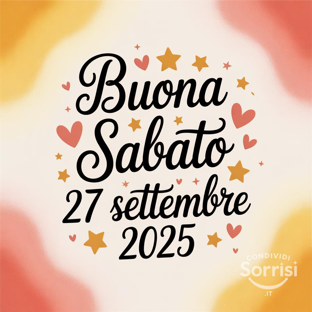 Buona giornata di sabato, 27 settembre ! Che sia piena di sorrisi!