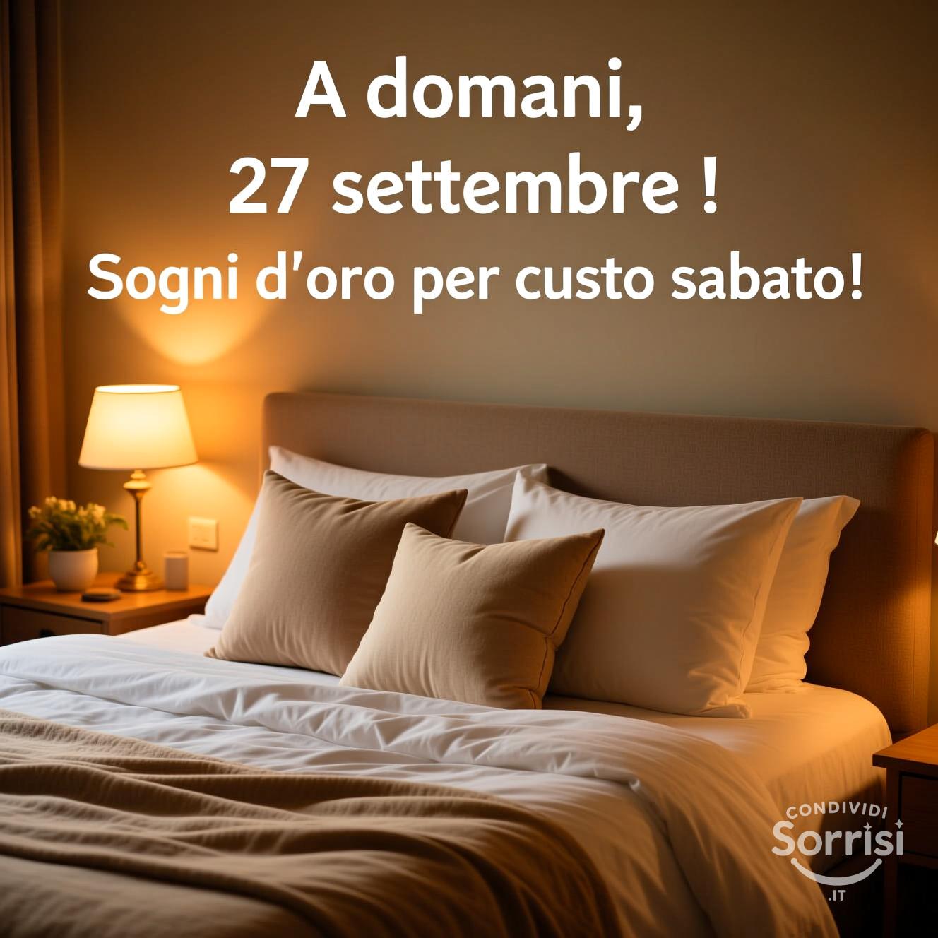 A domani, 27 settembre ! Sogni d'oro per questo sabato.