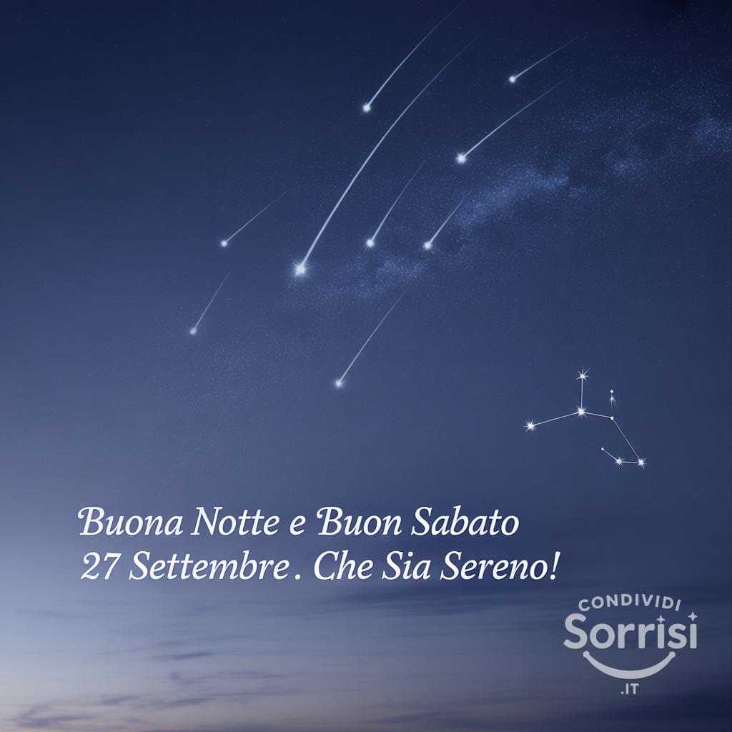 Buona notte e buon sabato 27 settembre . Che sia sereno!