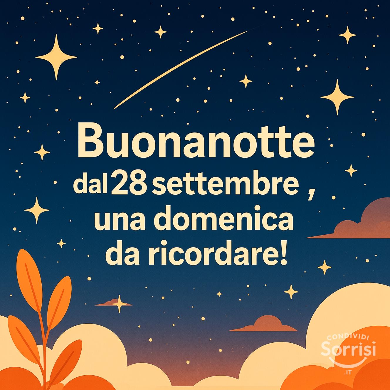 Buonanotte dal 28 settembre , una domenica da ricordare!