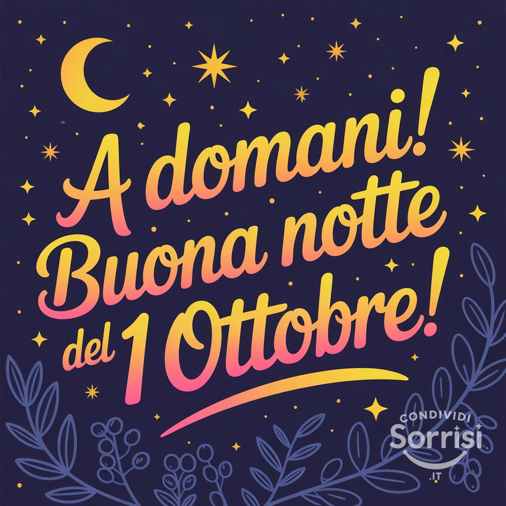 A domani! Buona notte del 1 ottobre !