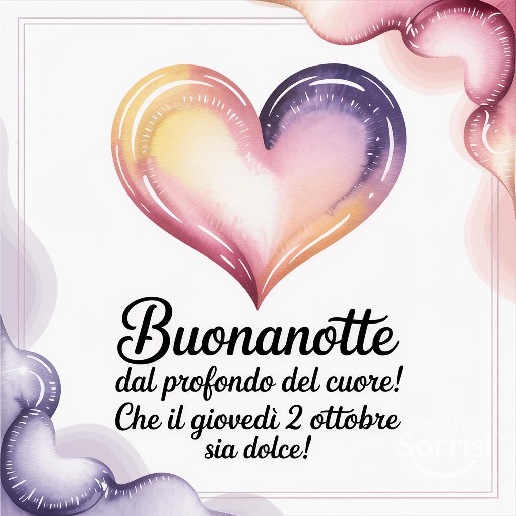 Buonanotte dal profondo del cuore! Che il giovedì 2 ottobre  sia dolce!