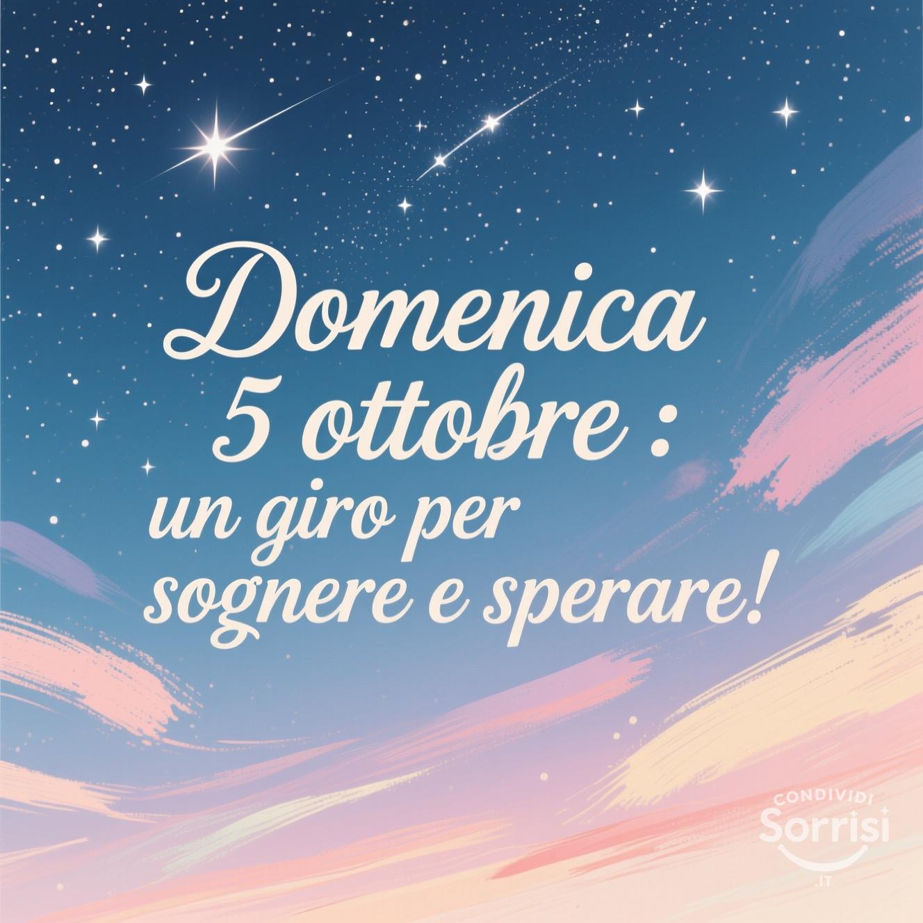 Domenica 5 ottobre : un giorno per sognare e sperare!