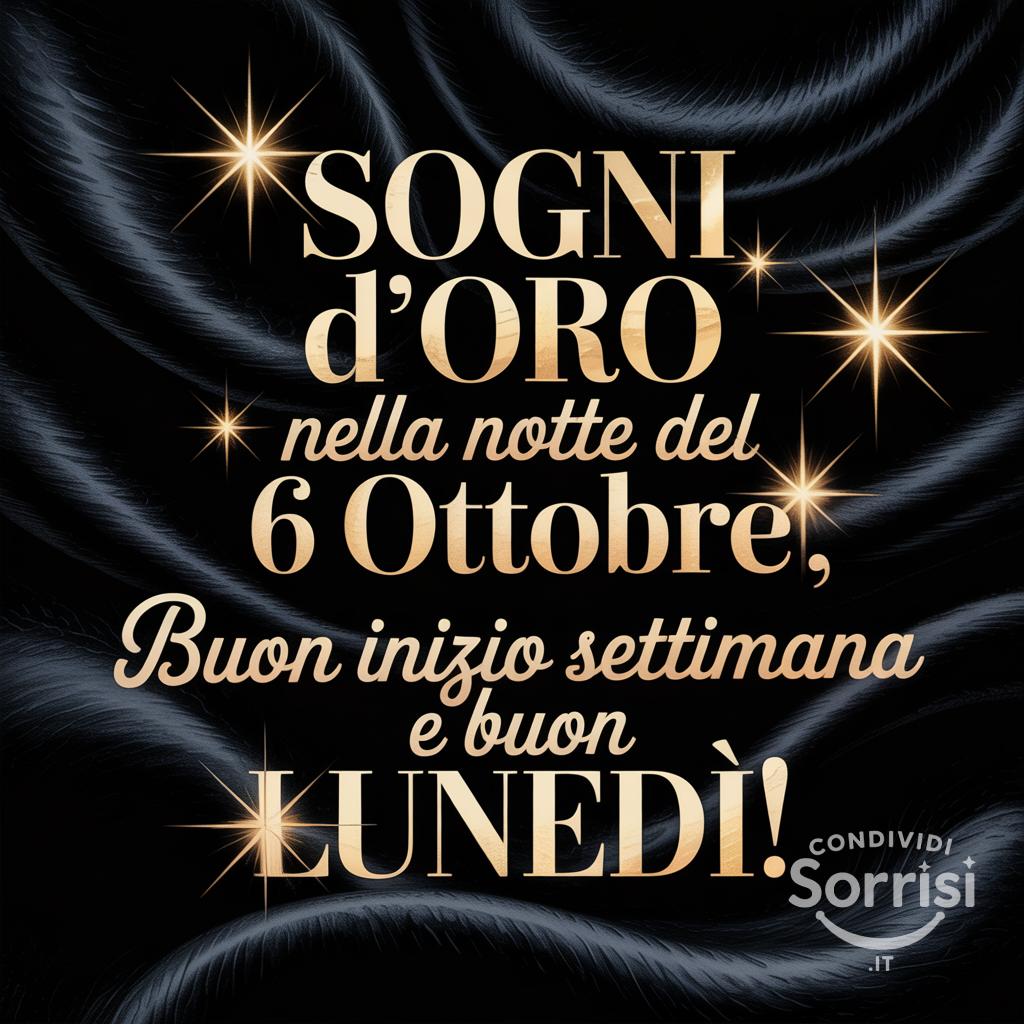 Sogni d'oro nella notte del 6 ottobre , buon inizio settimana e buon lunedì!