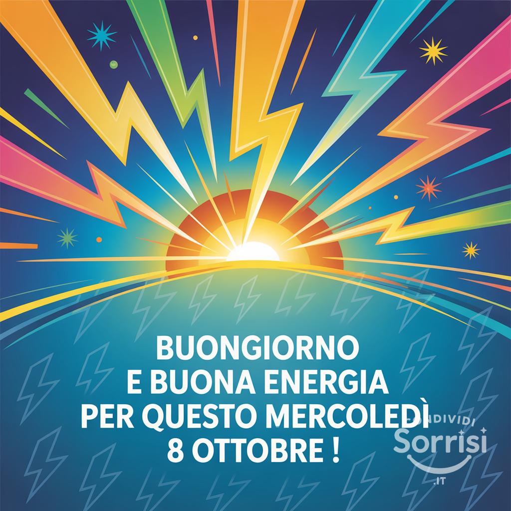 Buongiorno e buona energia per questo mercoledì 8 ottobre !
