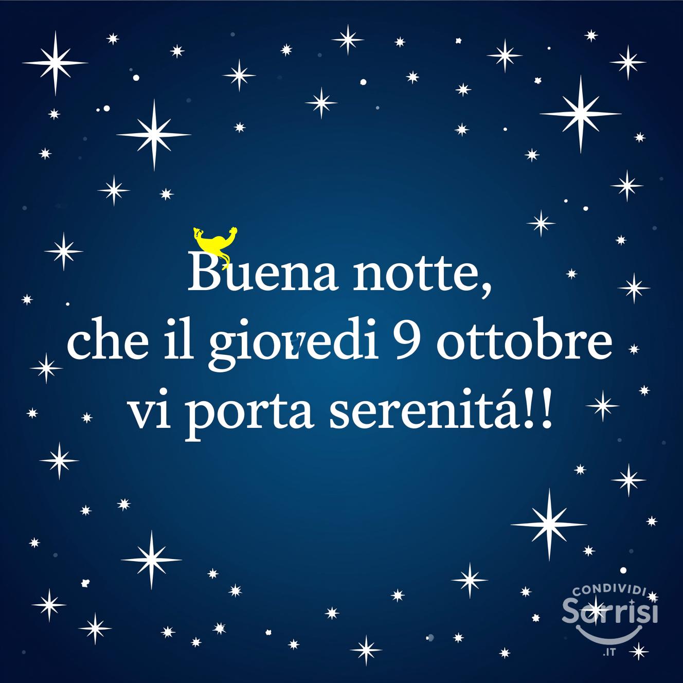 Buona notte, che il giovedì 9 ottobre  vi porti serenità!