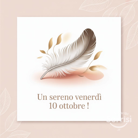 Buongiorno e Buona Venerdì 10 Ottobre 2025!