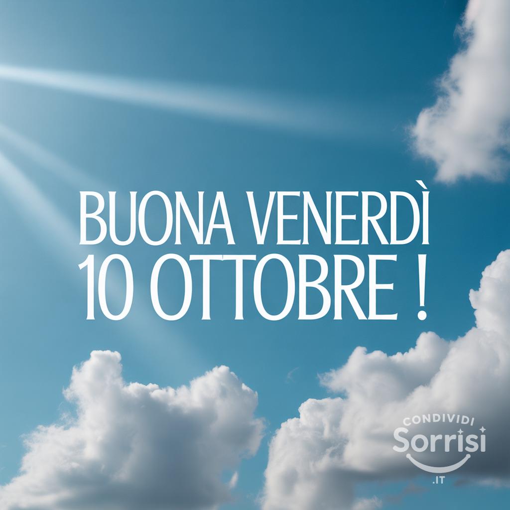 Buona venerdì 10 ottobre !