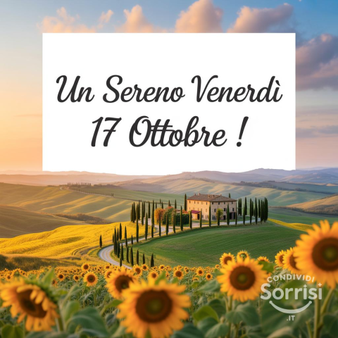Buongiorno e Buona Venerdì 17 Ottobre 2025!