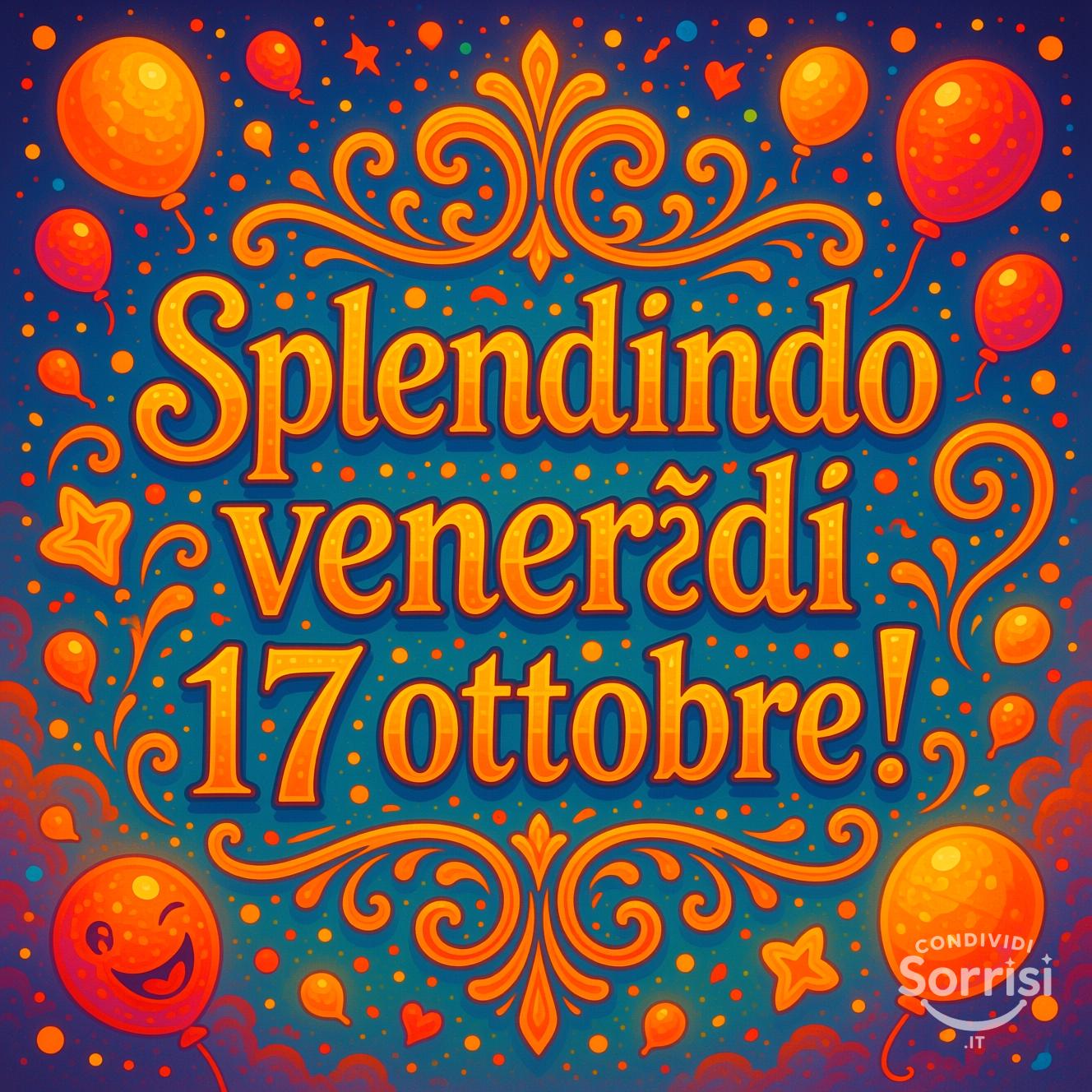 Splendido venerdì 17 ottobre!