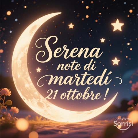 Serena Notte di Martedì 21 Ottobre 2025!
