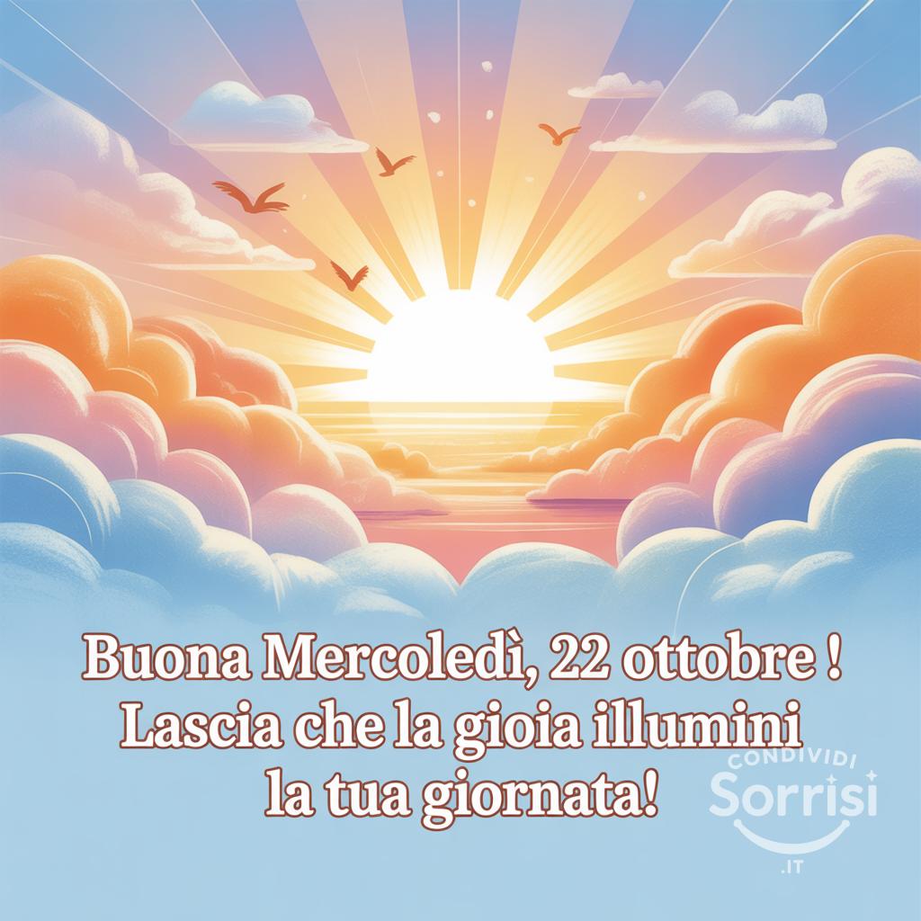 Buona mercoledì, 22 ottobre ! Lascia che la gioia illumini la tua giornata!