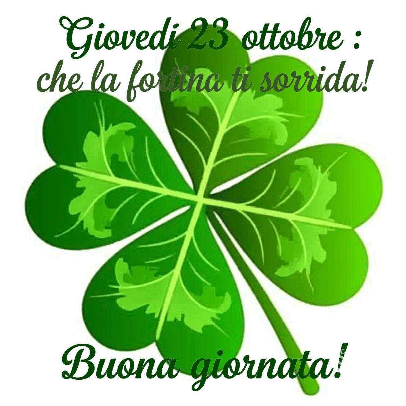 Giovedì 23 ottobre : che la fortuna ti sorrida! Buona giornata!