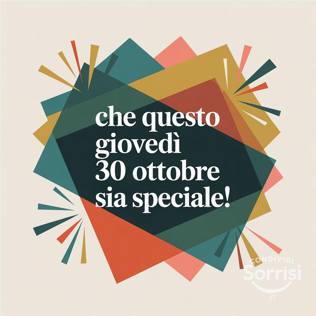 Che questo giovedì 30 ottobre  sia speciale!