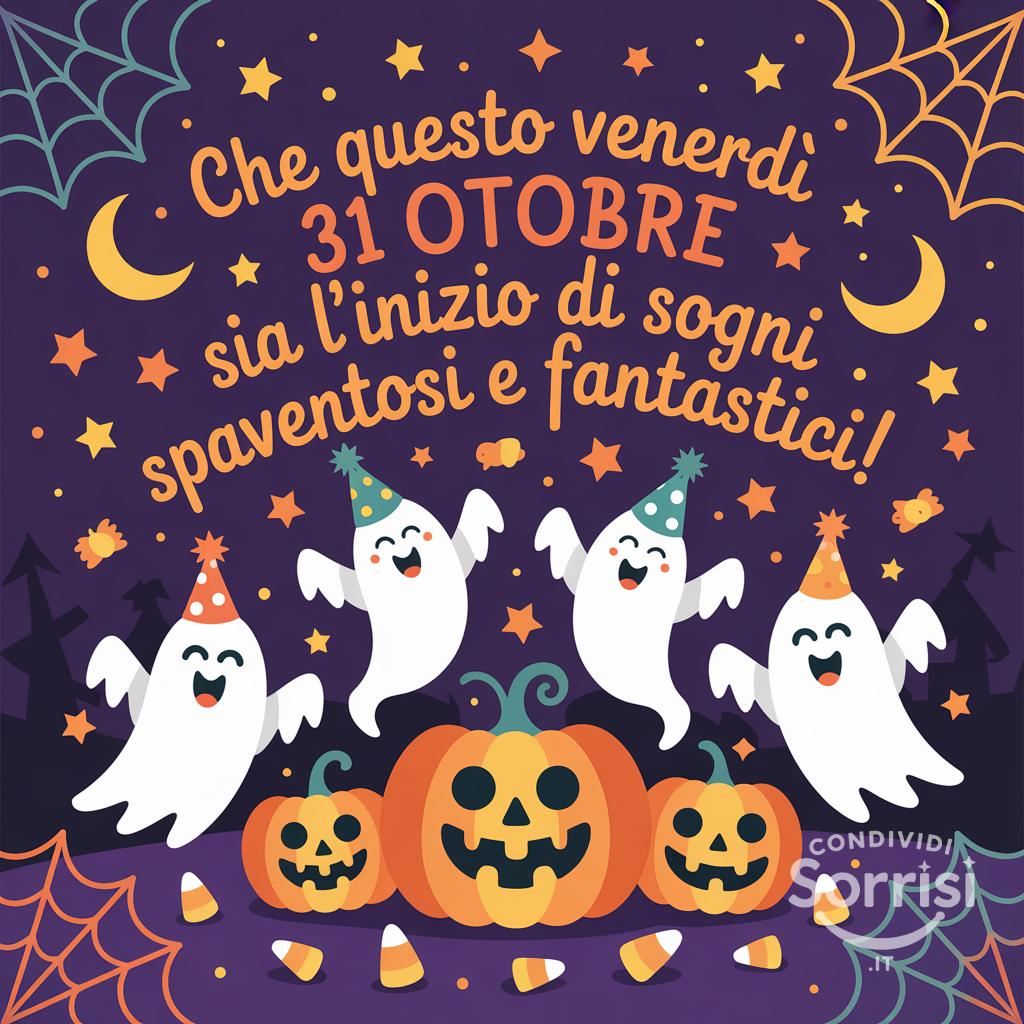 Che questo venerdì 31 ottobre  sia l'inizio di sogni spaventosi e fantastici!