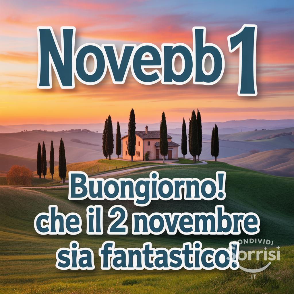 Buongiorno! Che il 2 novembre  sia fantastico!