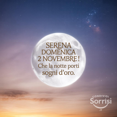 Serena Notte di Domenica 2 Novembre 2025!
