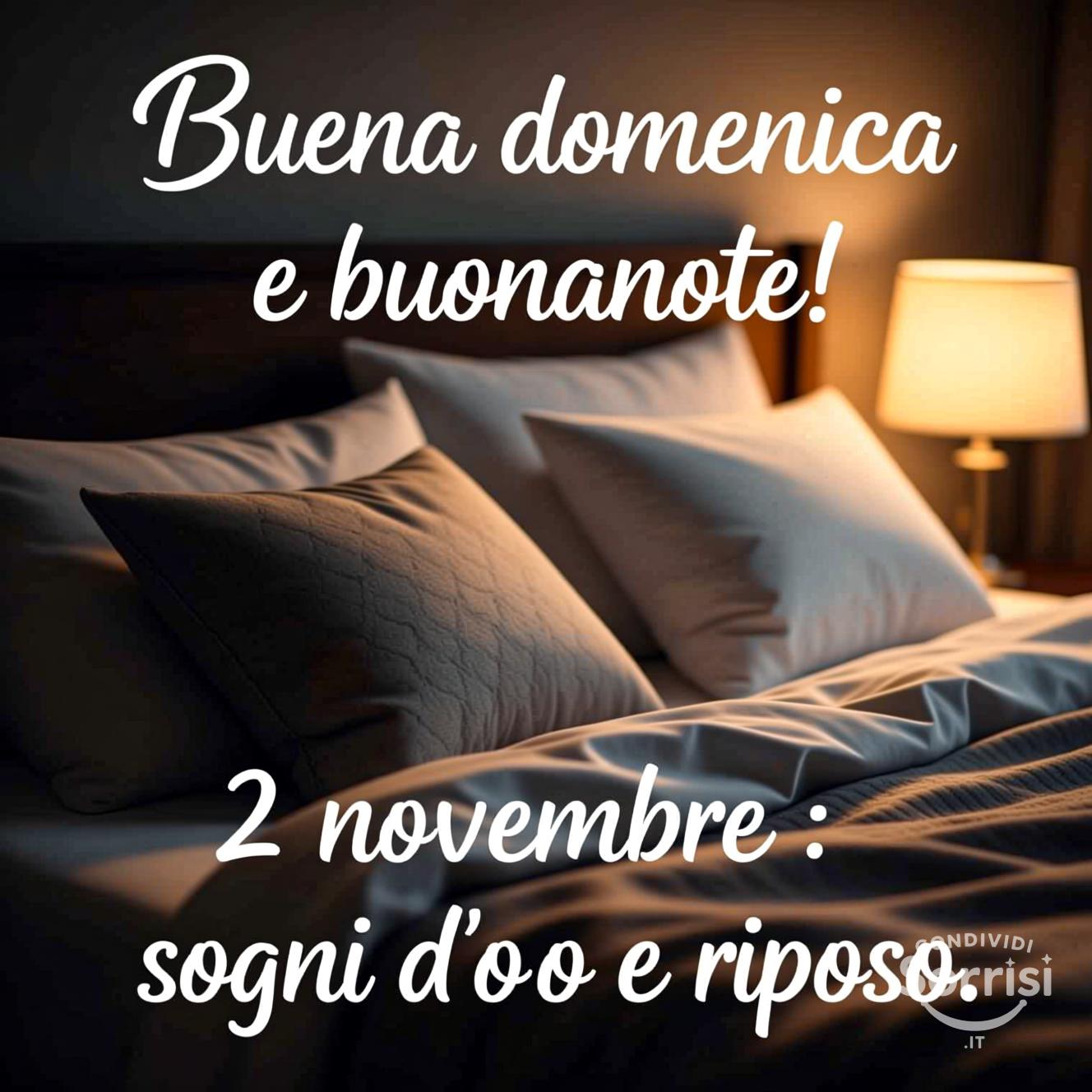Buona domenica e buonanotte! 2 novembre : sogni d'oro e riposo.