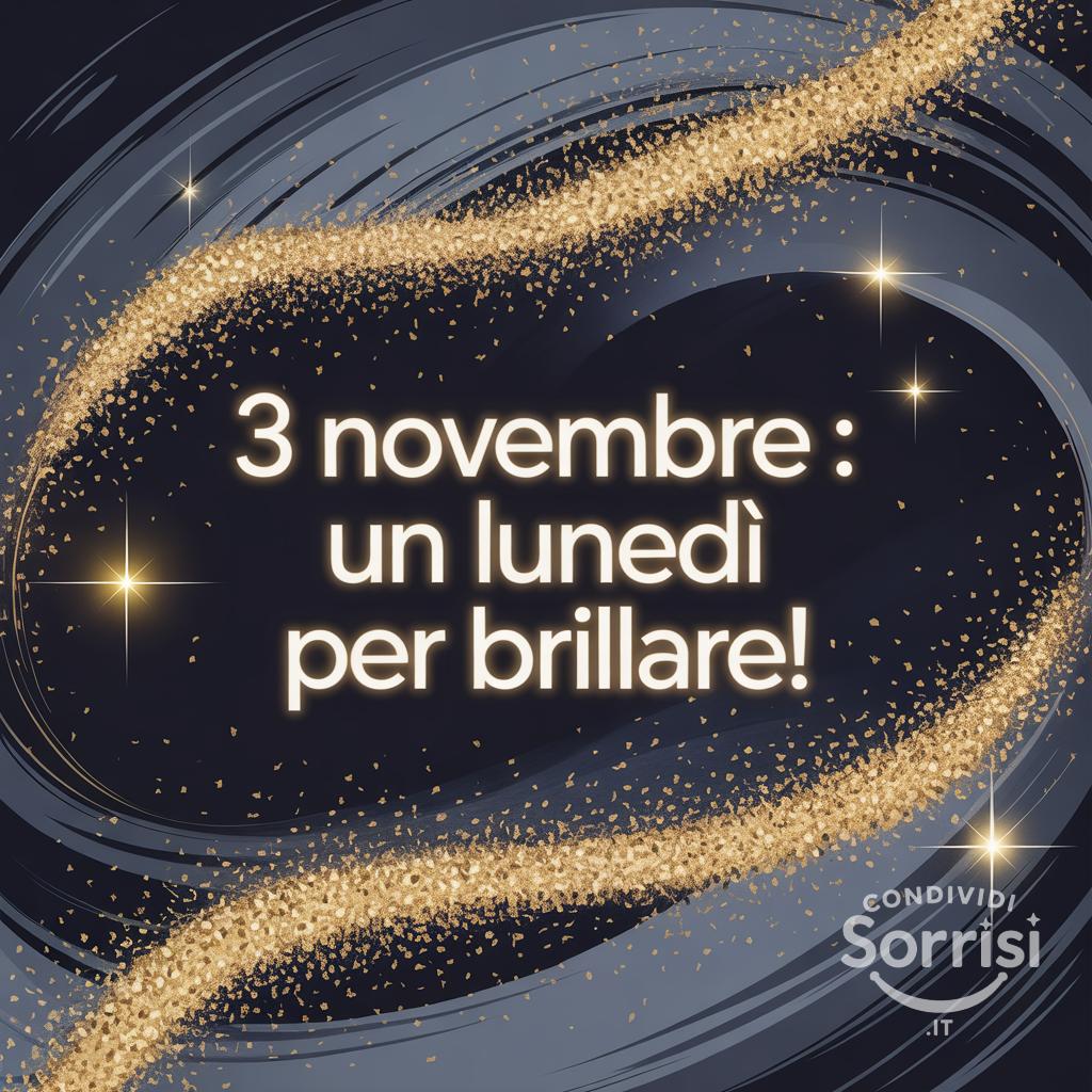 3 novembre : un lunedì per brillare!