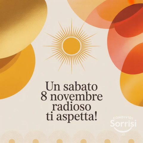 Buongiorno e Buona Sabato 8 Novembre 2025!