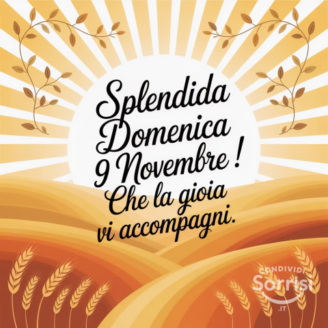 Buongiorno e Buona Domenica: Un Focus sul 9 Novembre 2025