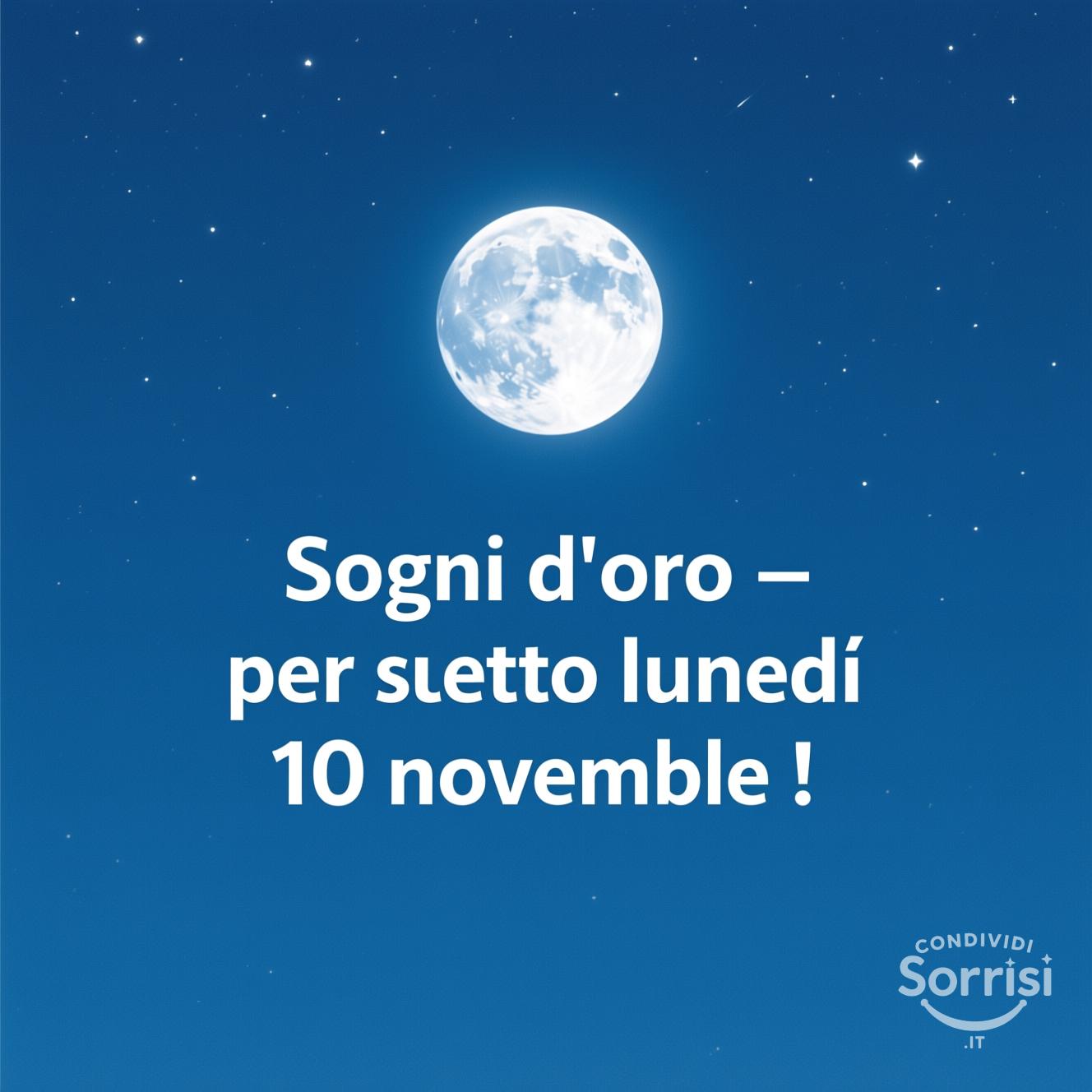 Sogni d'oro per questo lunedì 10 novembre !