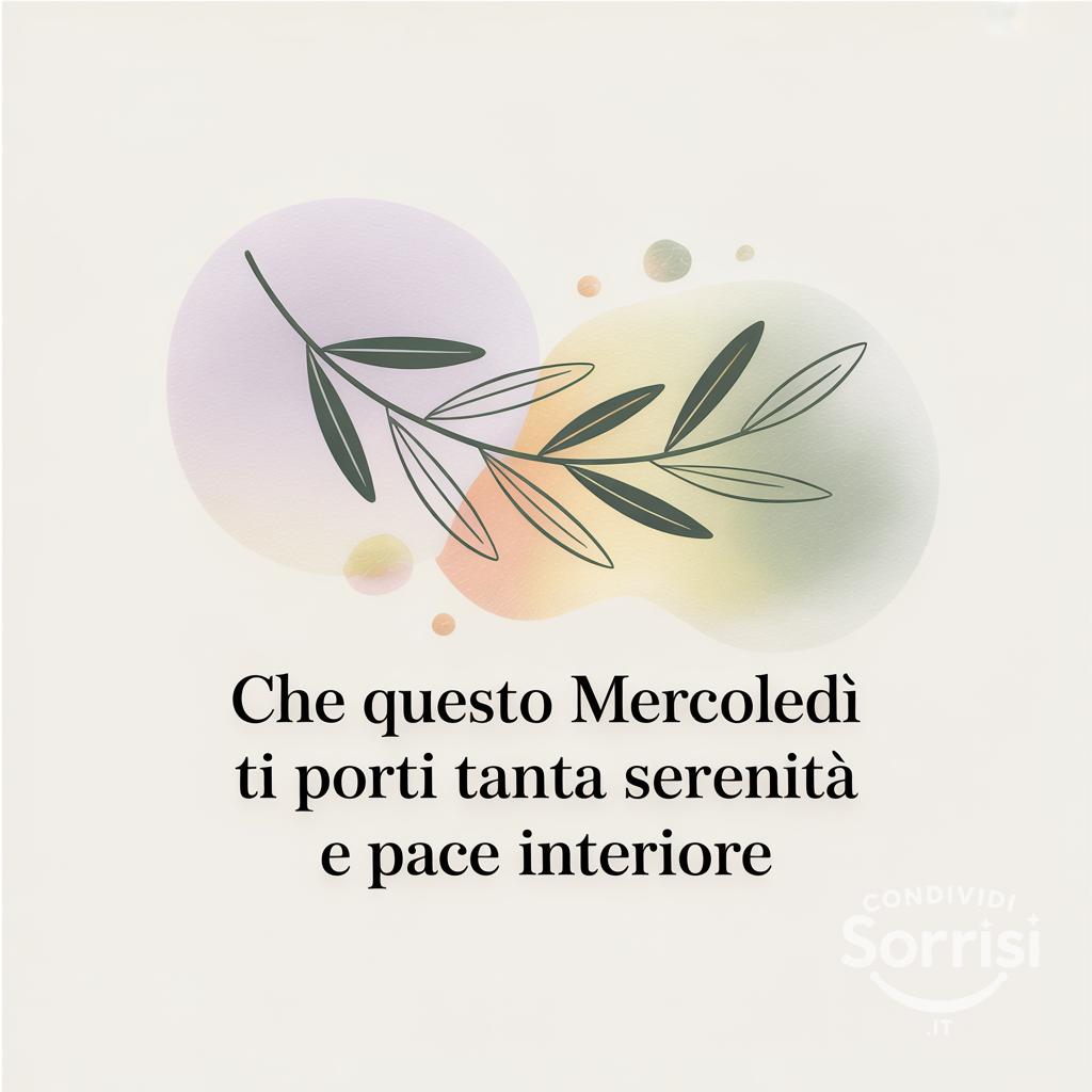 Che questo mercoledì ti porti tanta serenità e pace interiore