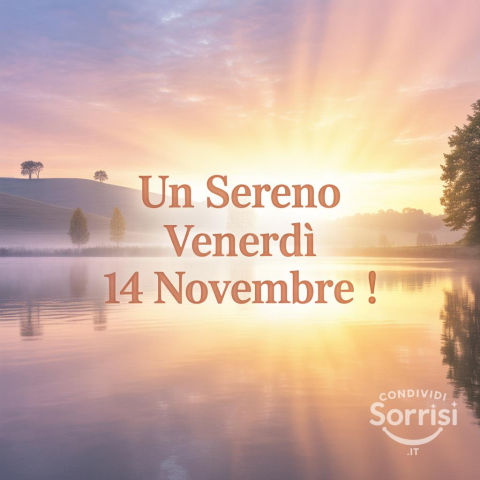 Buongiorno e Buona Venerdì 14 Novembre 2025!