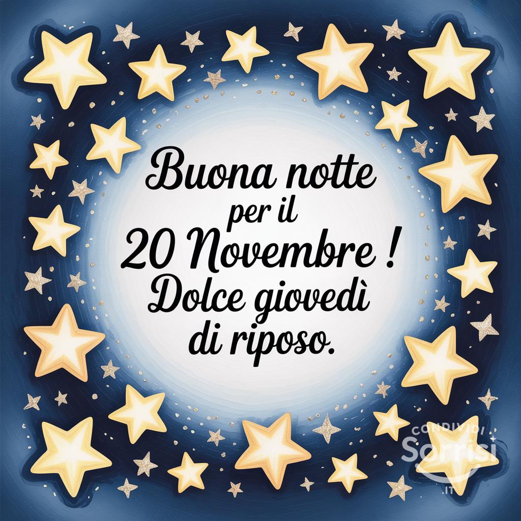 Buona notte per il 20 novembre ! Dolce giovedì di riposo.
