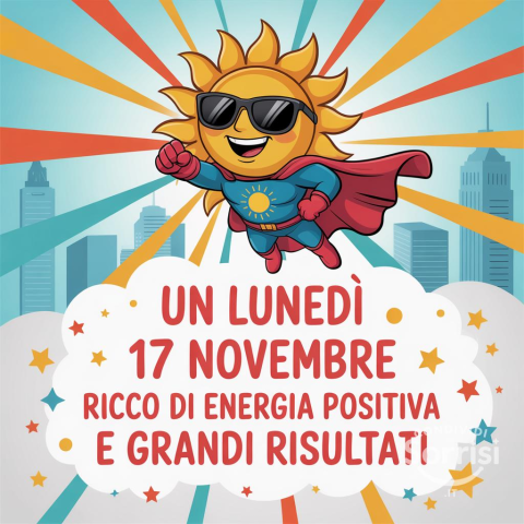 Buongiorno e Buona Lunedì 17 Novembre 2025!