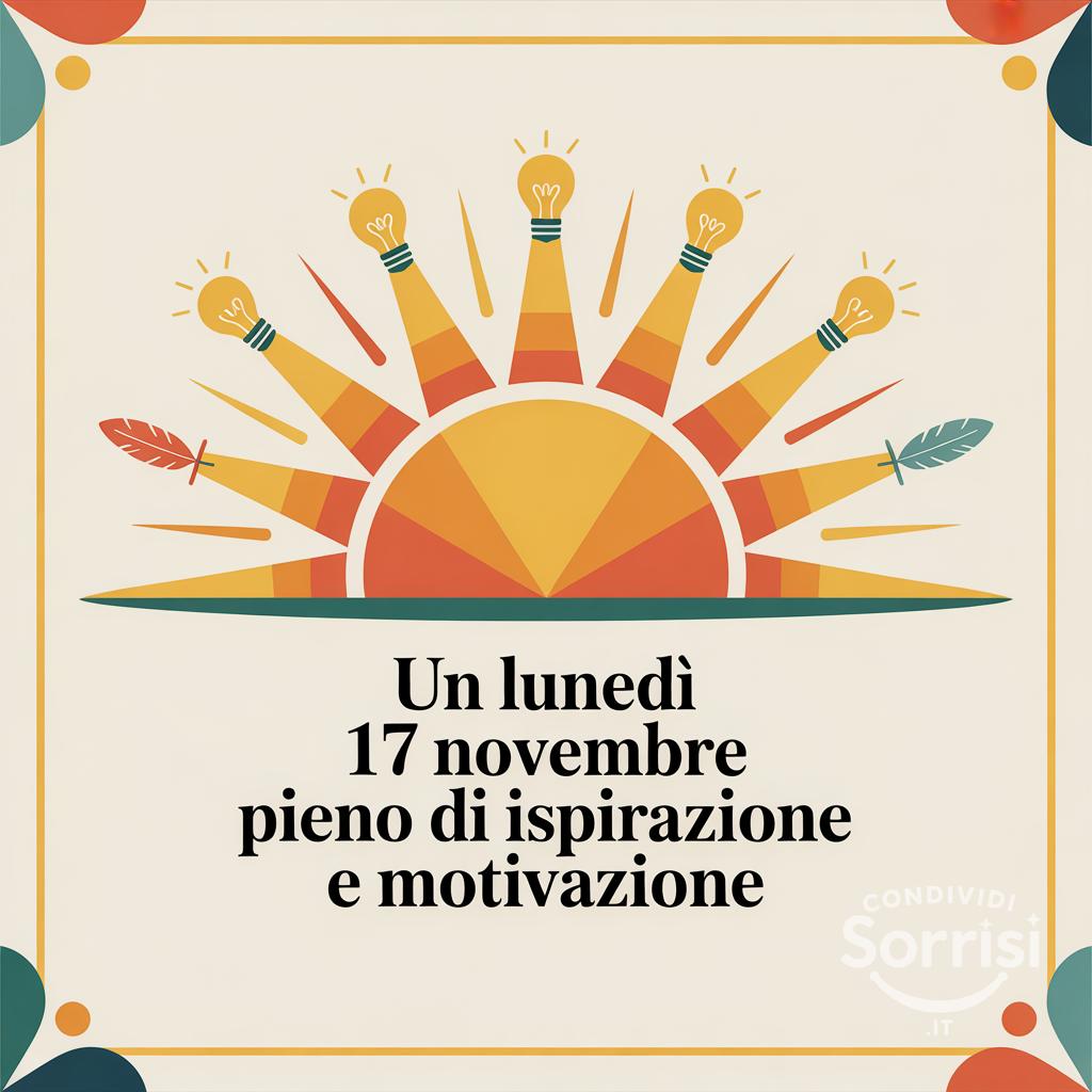 Un lunedì 17 Novembre pieno di ispirazione e motivazione