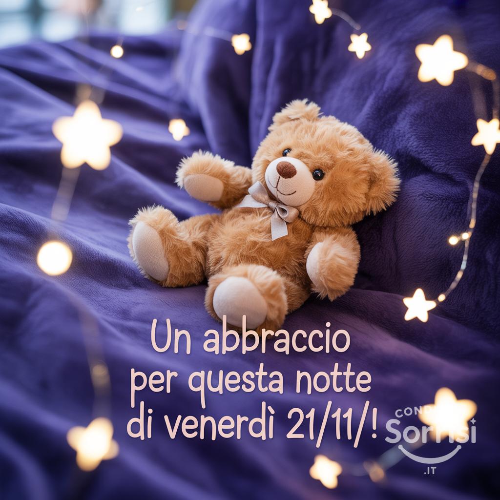 Un abbraccio per questa notte di venerdì 21/11/!