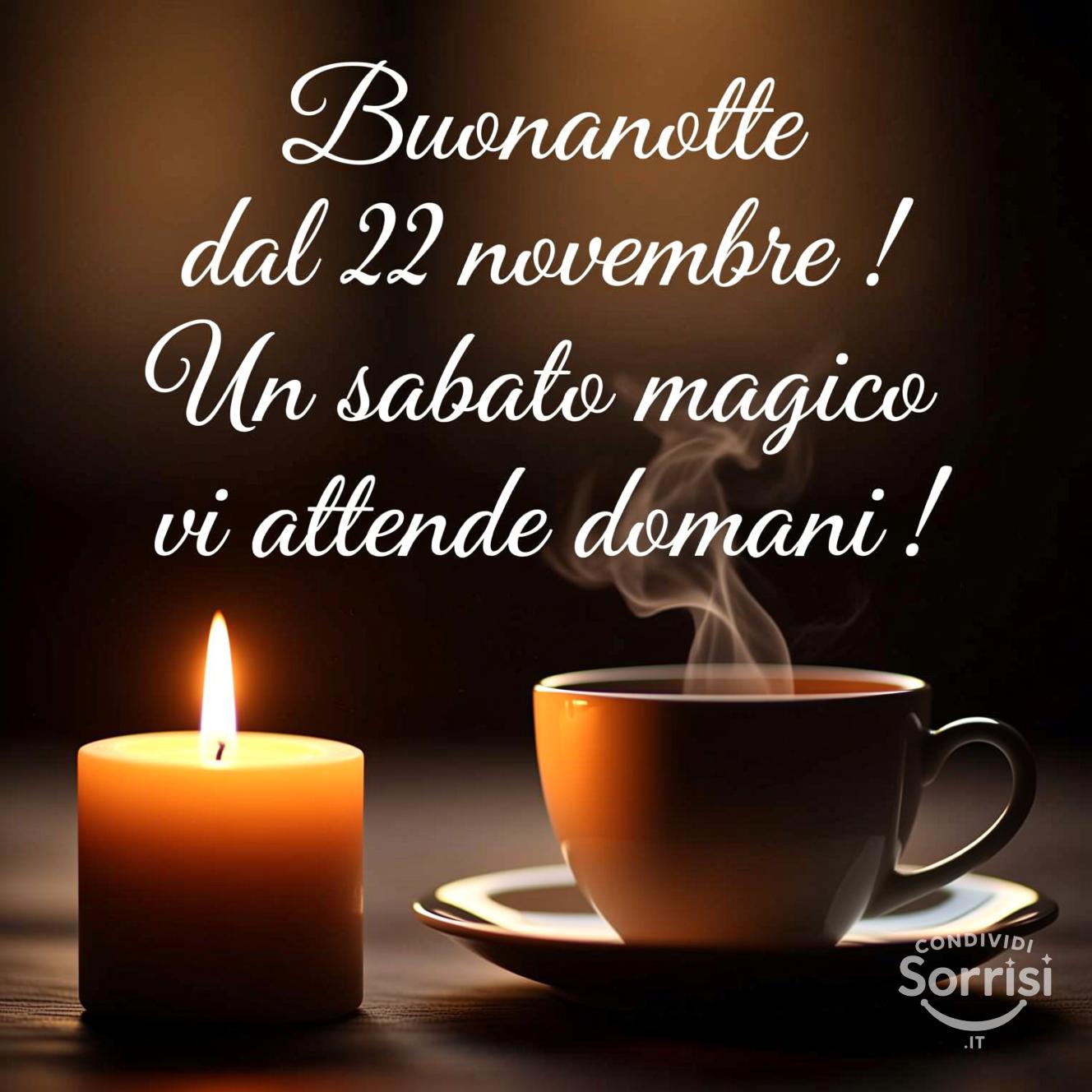 Buonanotte dal 22 novembre ! Un sabato magico vi attende domani!