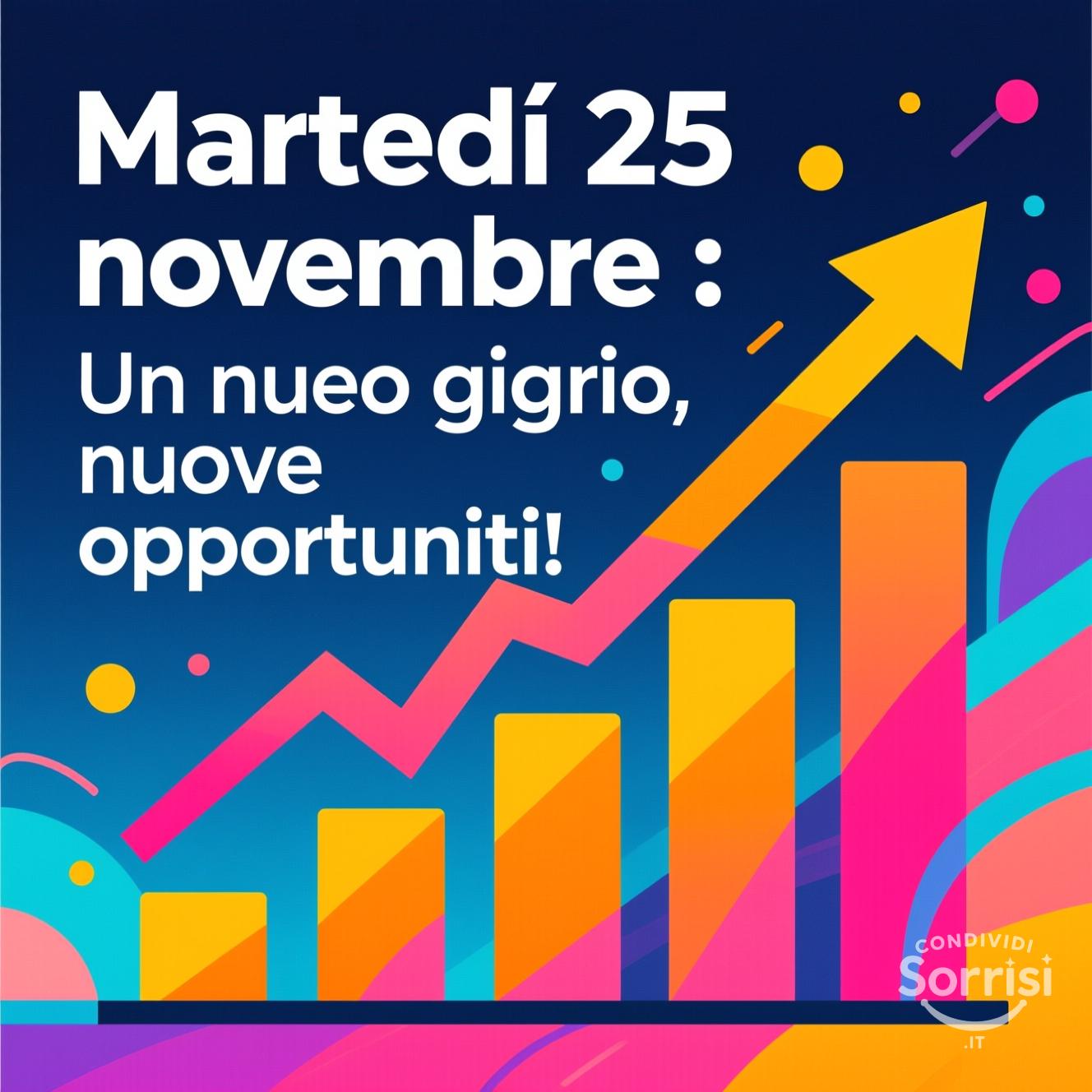 Martedì 25 novembre : Un nuovo giorno, nuove opportunità!
