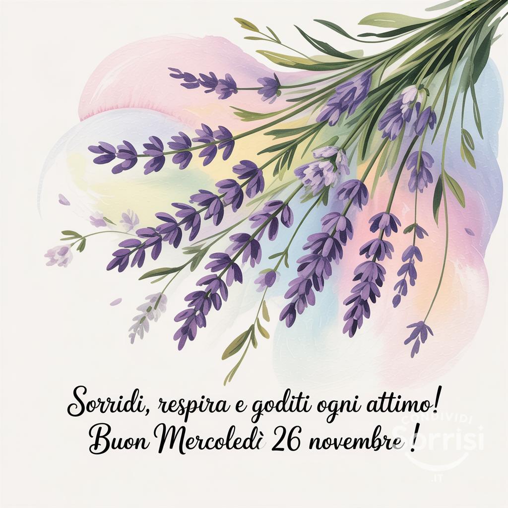 Sorridi, respira e goditi ogni attimo! Buon mercoledì 26 novembre !