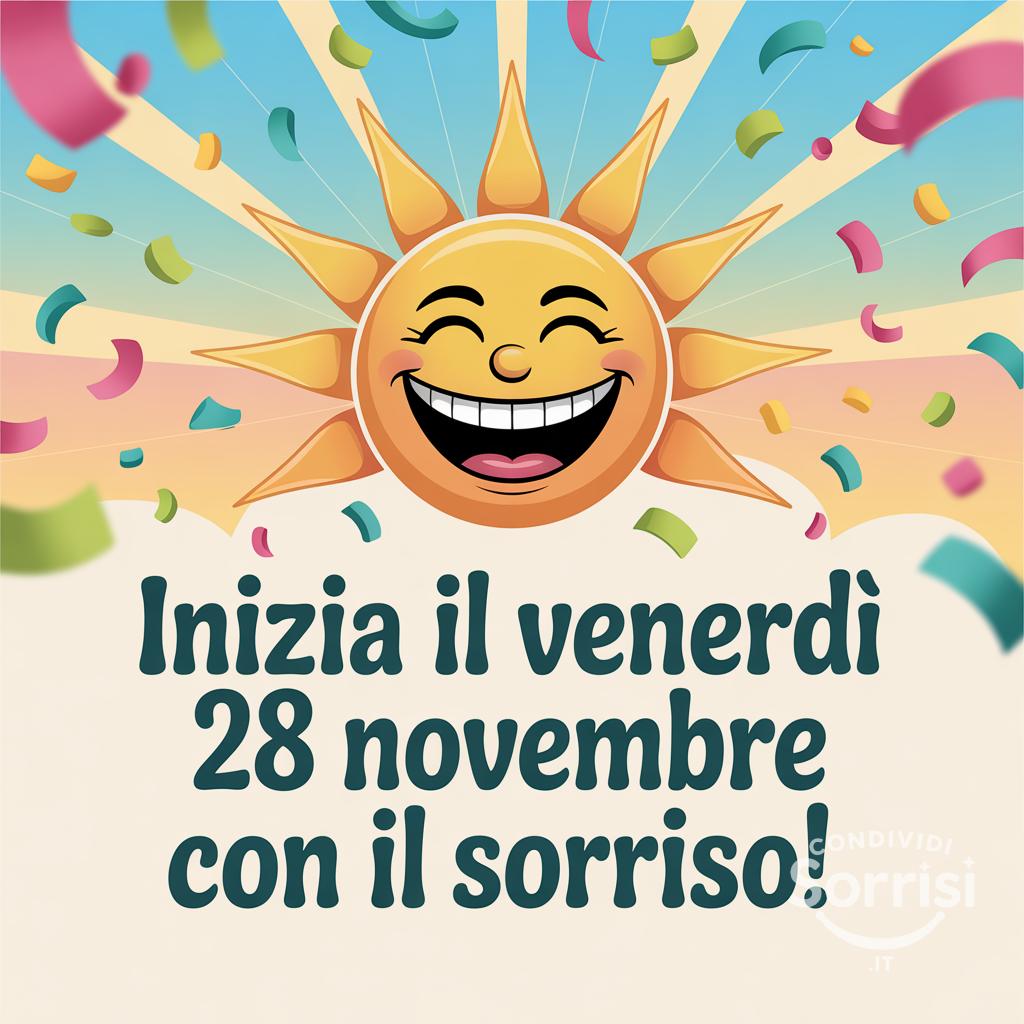 Inizia il venerdì 28 novembre  con il sorriso!