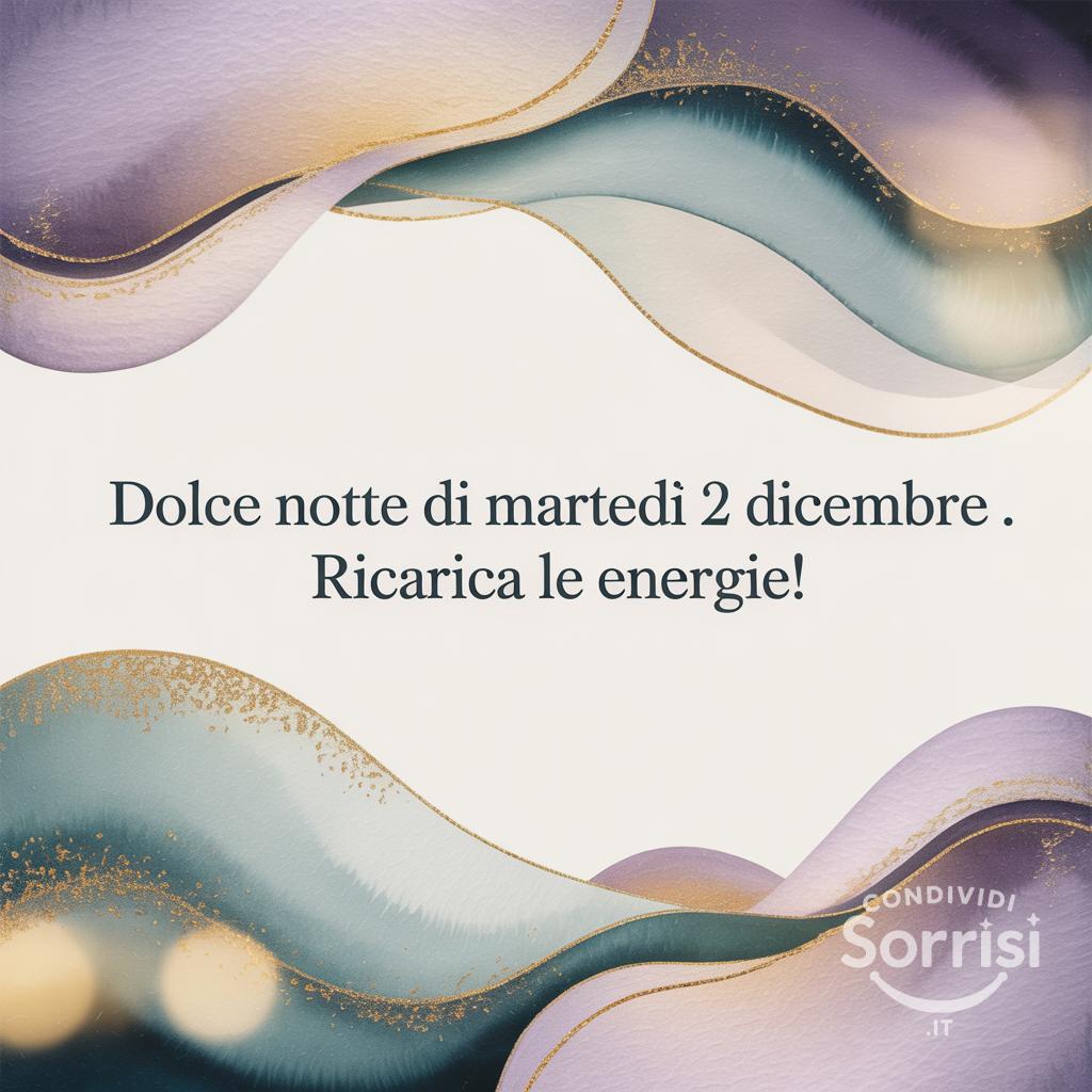 Dolce notte di martedì 2 dicembre . Ricarica le energie!