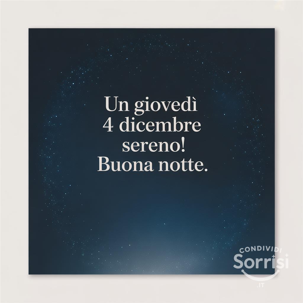 Un giovedì 4 dicembre  sereno! Buona notte.