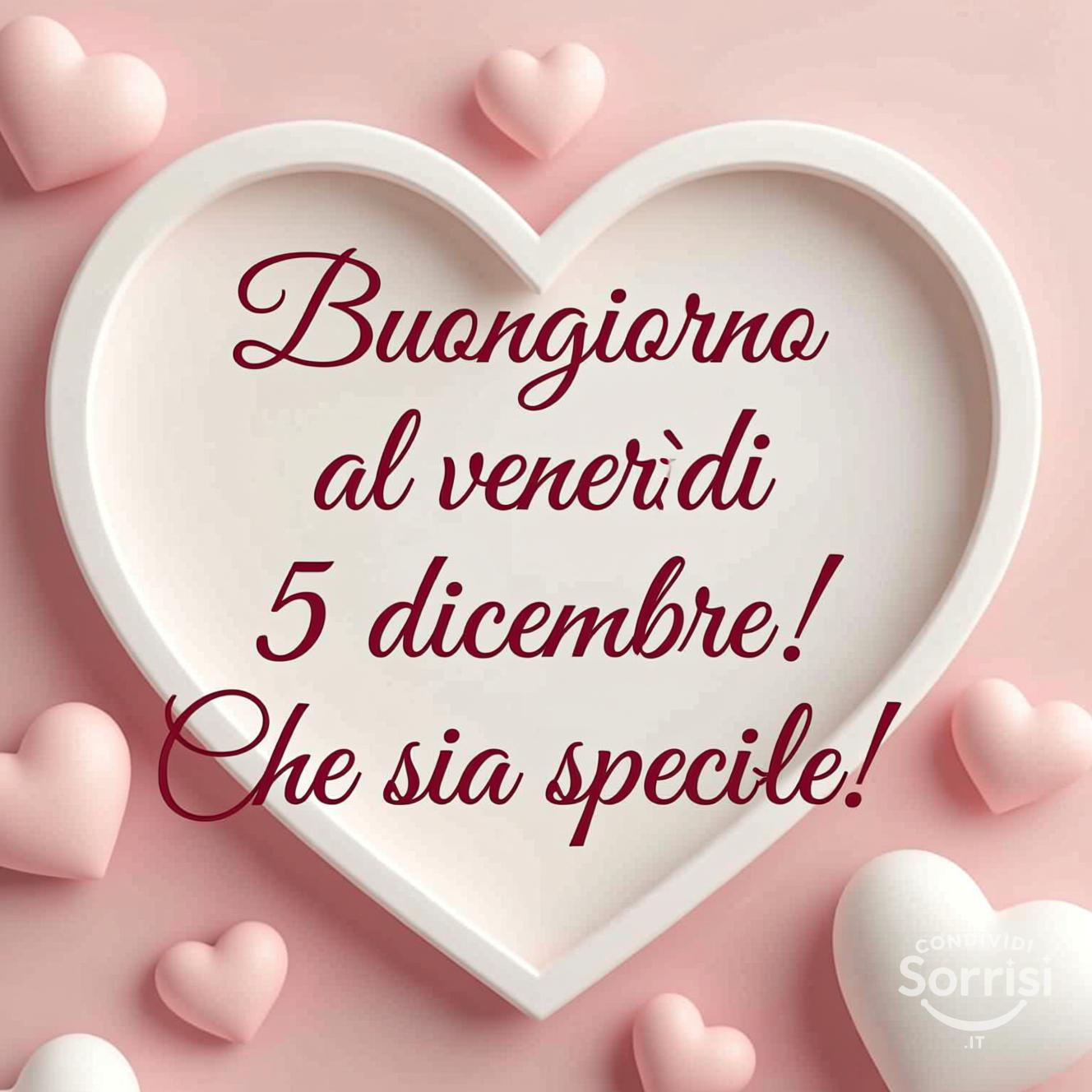 Buongiorno al venerdì 5 dicembre! Che sia speciale!