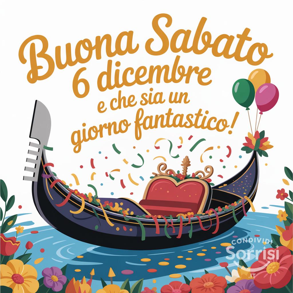 Buona sabato 6 dicembre e che sia un giorno fantastico!