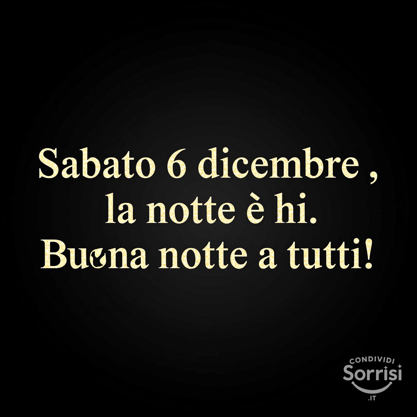 Sabato 6 dicembre , la notte è qui. Buona notte a tutti!
