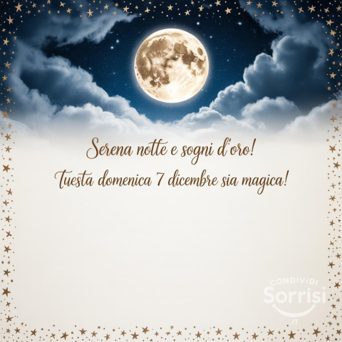Serena Buonanotte e Buona Domenica: 7 Dicembre 2025