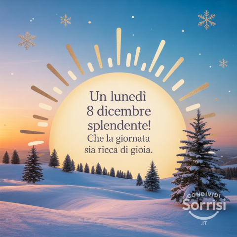 Buongiorno e Buona Lunedì 8 Dicembre 2025: Un Giorno Speciale!