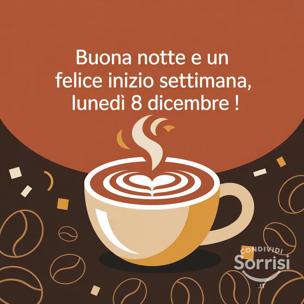 Buona notte e un felice inizio settimana, lunedì 8 dicembre !